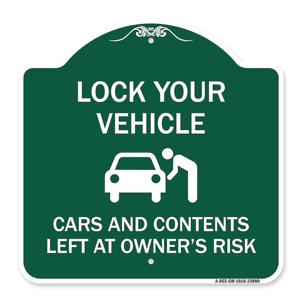 Signmission Lock Your Vehicle Cars & Contents Left Owners Risk, Green & White Alum Sign, 18" H, GW-1818-23880 A-DES-GW-1818-23880 - main